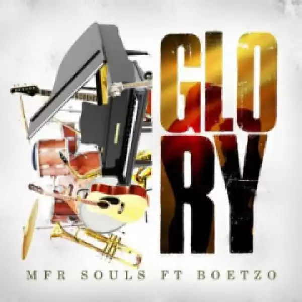 Mfr Souls - Glory Ft. Boetzo